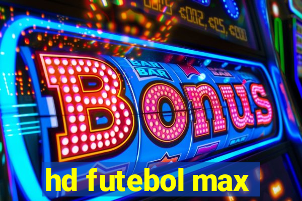 hd futebol max